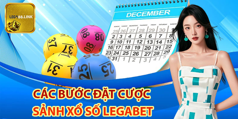 Các bước đặt cược sảnh xổ số Legabet