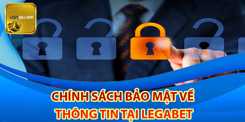 Chính sách bảo mật về thông tin tại Legabet