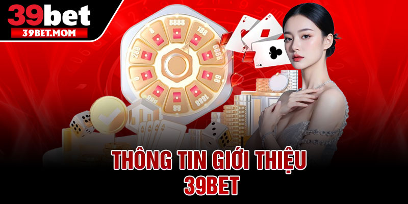 Thông Tin Giới Thiệu 39Bet